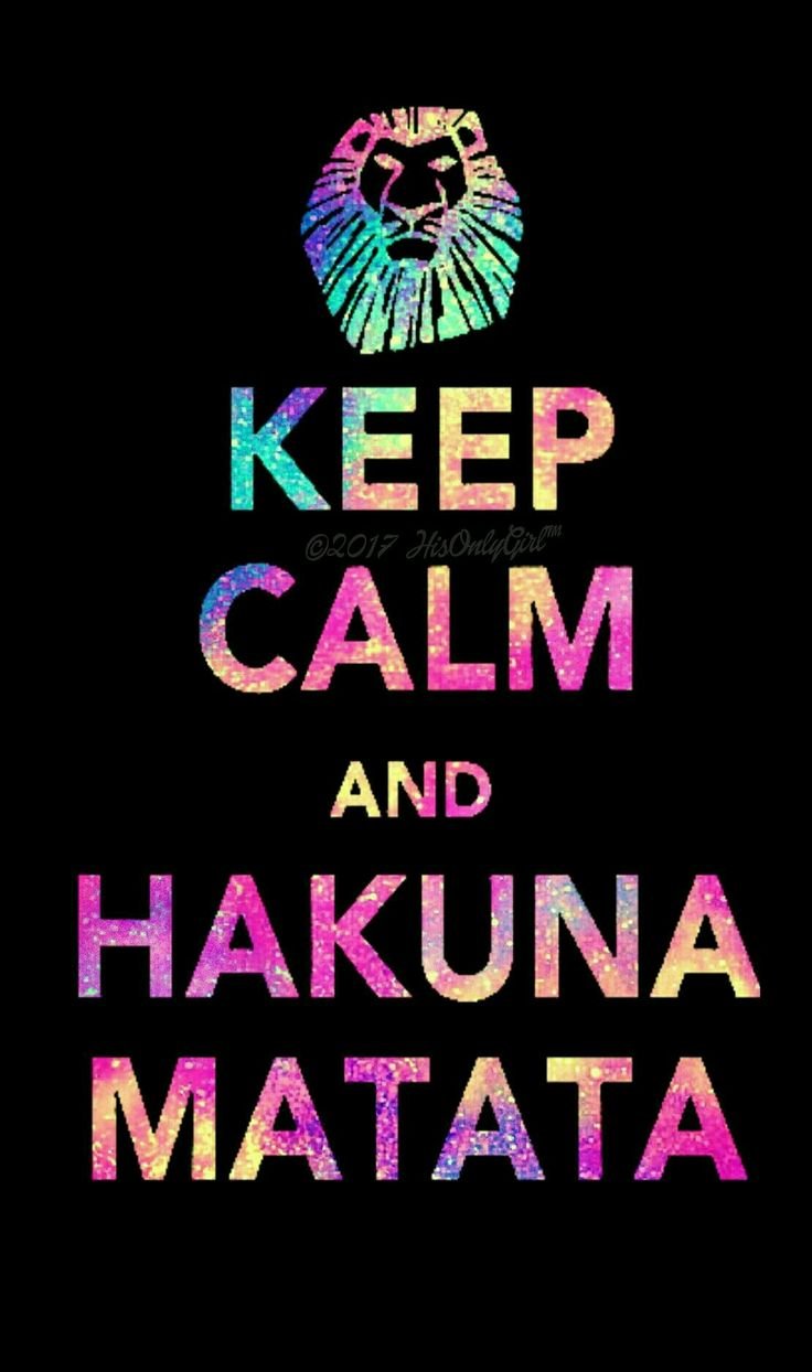 Keep Calm and Hakuna Matata
